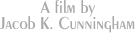 A film by
Jacob K. Cunningham